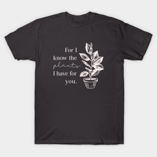 For I Know the Plants T-Shirt